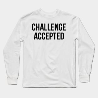 Challenge Accepted Long Sleeve T-Shirt